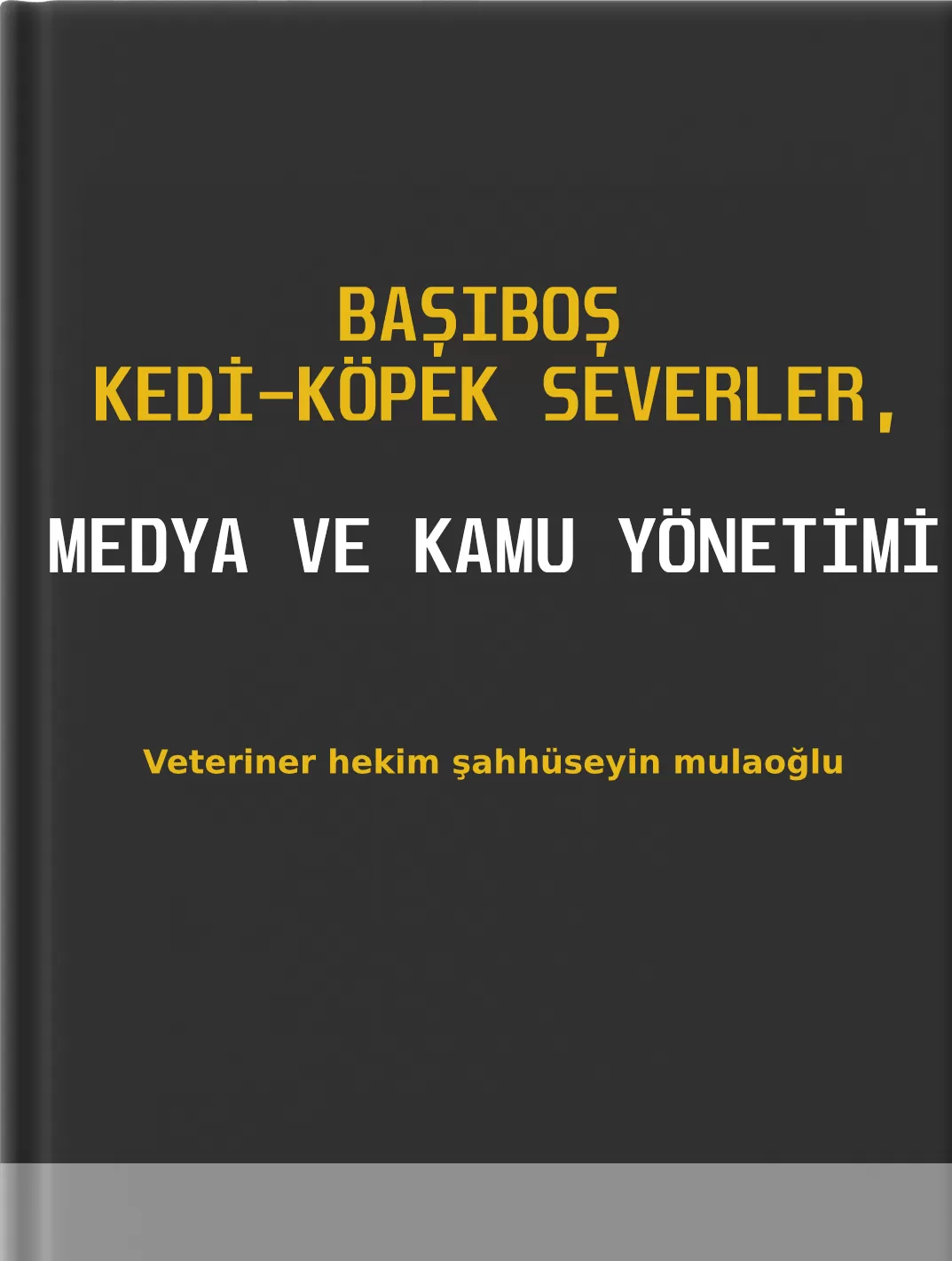 BAŞIBOŞ KEDİ-KÖPEK SEVERLER,  MEDYA ve KAMU YÖNETİMİ
